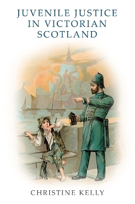 Juvenile Justice in Victorian Scotland - Christine Kelly