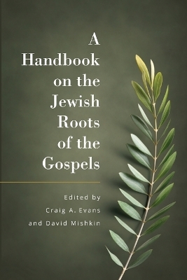 A Handbook on the Jewish Roots of the Gospels - Craig Evans