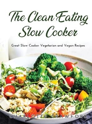 The Clean Eating Slow Cooker - Charlotte Crawford