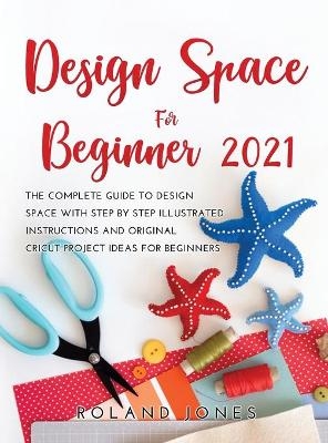 Design Space for Beginners 2021 -  Roland Jones