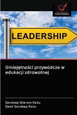 Umiejętności przywódcze w edukacji zdrowotnej - Sandeep Sitaram Kadu, Swati Sandeep Kadu