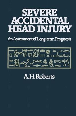 Severe Accidental Head Injury - A H Roberts