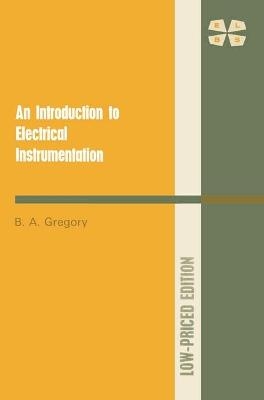 An Introduction to Electrical Instrumentation - B A Gregory