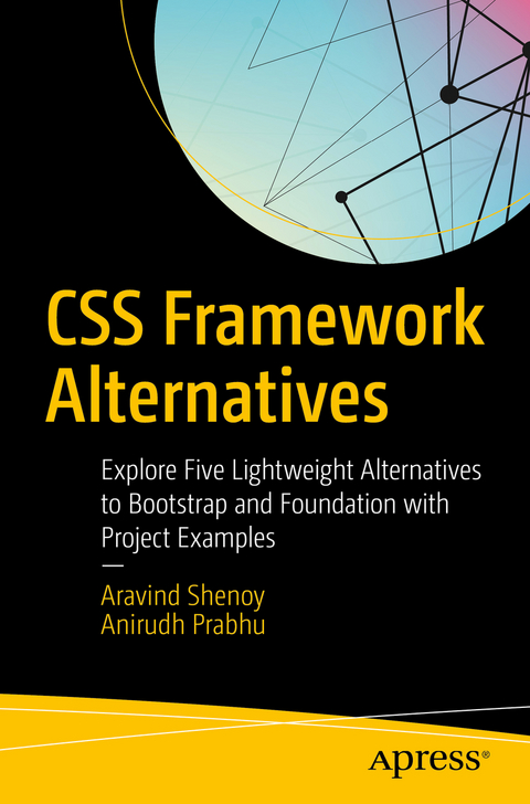 CSS Framework Alternatives -  Anirudh Prabhu,  Aravind Shenoy