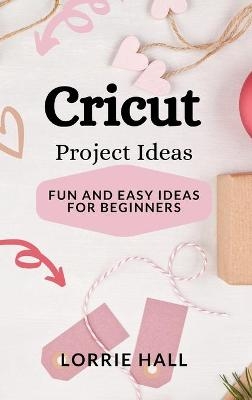 Cricut Project Ideas - Lorrie Hall