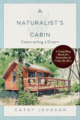 A Naturalist's Cabin - Cathy Johnson