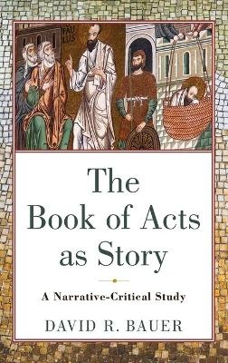 Book of Acts as Story - David R Bauer