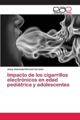 Impacto de los cigarrillos electrónicos en edad pediátrica y adolescentes - Jenny Antonieta Planchet Corredor