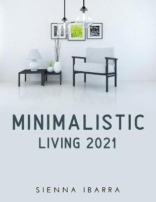 Minimalistic Living 2021 - Sienna Ibarra