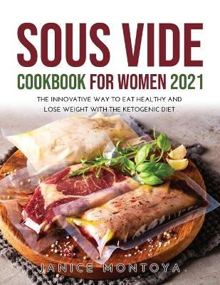 Sous Vide Cookbook for Women 2021 - Janice Montoya