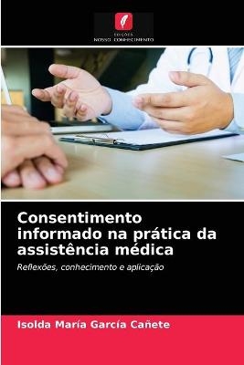 Consentimento informado na prática da assistência médica - Isolda María García Cañete