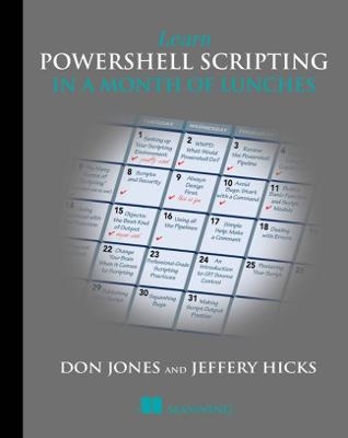 Learn PowerShell Scripting in a Month of Lunches - Don Jones, Jeffrey Hicks