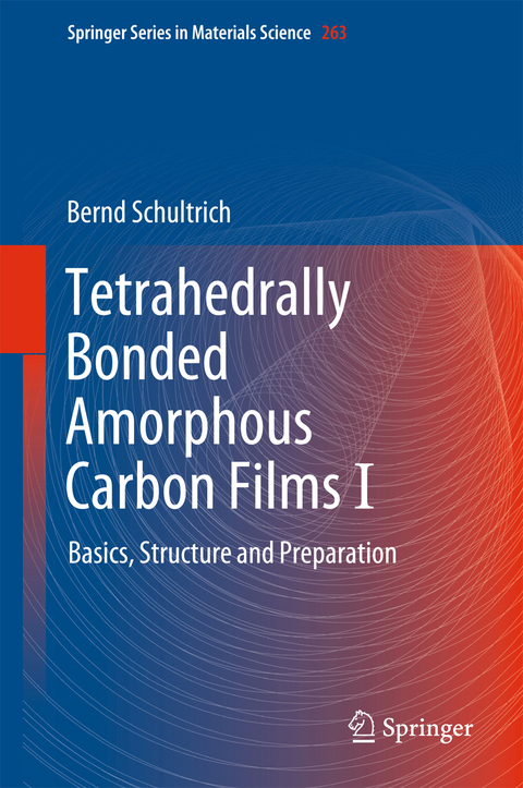 Tetrahedrally Bonded Amorphous Carbon Films I - Bernd Schultrich