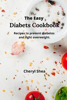 The Easy Diabets Cookbook - Cheryl Shea