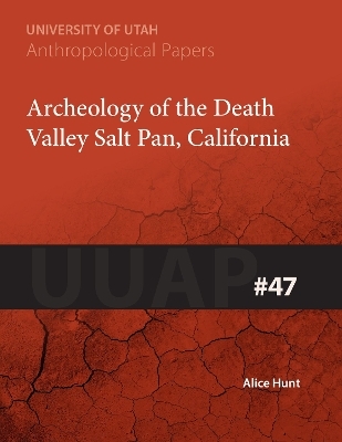 Archaeology of the Death Valley Salt Pan, California - Alice Hunt