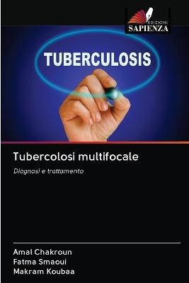Tubercolosi multifocale - Amal Chakroun, Fatma Smaoui, Makram Koubaa