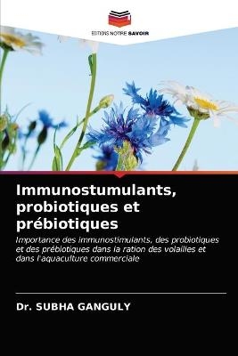Immunostumulants, probiotiques et prébiotiques - Dr Ganguly