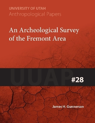 An Archeological Survey of the Fremont Area - James H Gunnerson