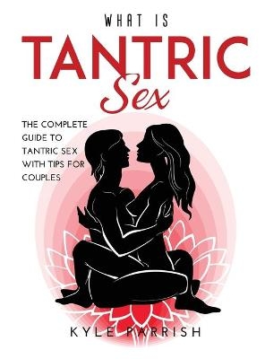 What Is Tantric Sex - Kyle Parrish