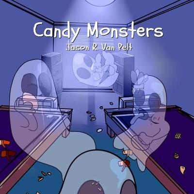 Candy Monsters - Jason R Van Pelt
