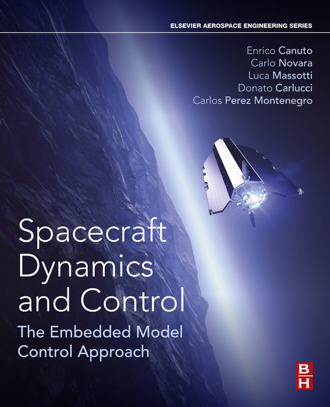 Spacecraft Dynamics and Control -  Enrico Canuto,  Donato Carlucci,  Luca Massotti,  Carlos Perez Montenegro,  Carlo Novara