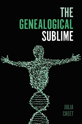 The Genealogical Sublime - Julia Creet