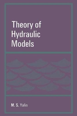 Theory of Hydraulic Models - M Selim Yalin