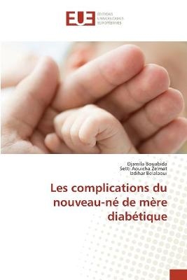 Les complications du nouveau-né de mère diabétique - Djamila Bouabida, Setti Aouicha Zelmat, Izdihar Belalaoui