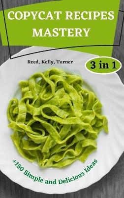 COPYCAT RECIPES MASTERY 3 in 1 - Kelly Turner Reed