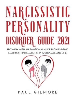 Narcissistic Personality Disorder Guide 2021 - Paul Gilmore