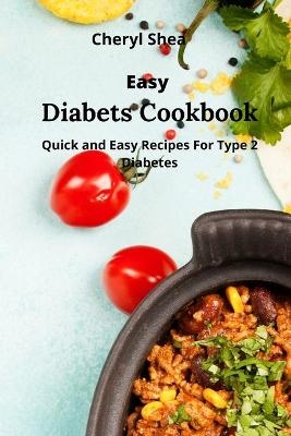 Easy Diabetic Cookbook - Cheryl Shea