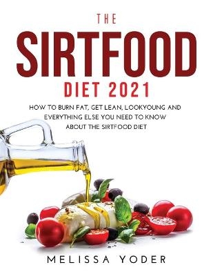 The Sirtfood Diet 2021 - Melissa Yoder