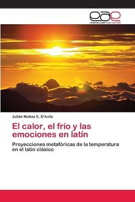 El calor, el frÃ­o y las emociones en latÃ­n - JuliÃ¡n MatÃ­as S. D'Avila