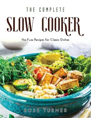 The Complete Slow Cooker - Rose Turner