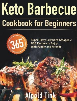 Keto Barbecue Cookbook for Beginners - Algold Tink