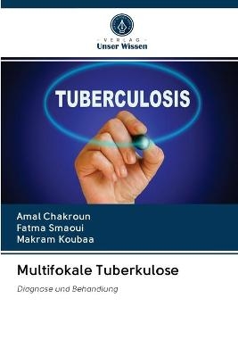 Multifokale Tuberkulose - Amal Chakroun, Fatma Smaoui, Makram Koubaa