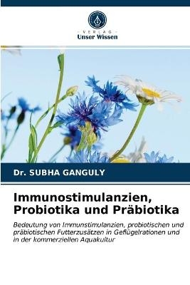 Immunostimulanzien, Probiotika und Präbiotika - Dr Ganguly