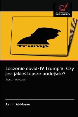 Leczenie covid-19 Trump'a - Aamir Al-Mosawi