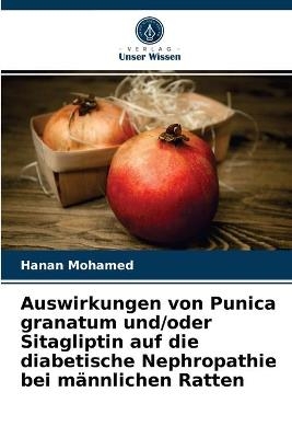 Auswirkungen von Punica granatum und/oder Sitagliptin auf die diabetische Nephropathie bei männlichen Ratten - Hanan Mohamed