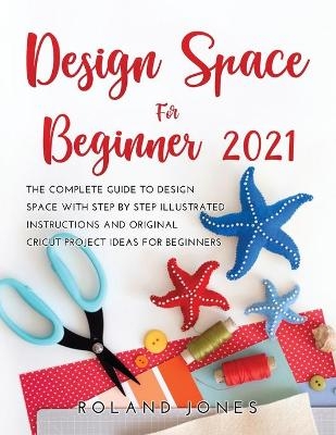 Design Space for Beginners 2021 -  Roland Jones