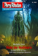 Perry Rhodan 2952: Wald der Nodhkaris - Michelle Stern