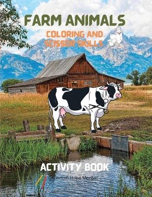 Farm Animals Coloring and Scissor Skills Activity Book - Rebekah Hope Morgan
