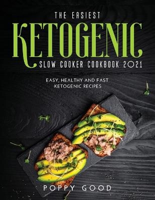 The Easiest Ketogenic Slow Cooker Cookbook 2021 - Poppy Good