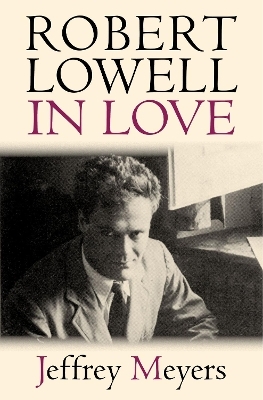 Robert Lowell in Love - Jeffrey Meyers
