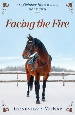 Facing The Fire - Genevieve McKay