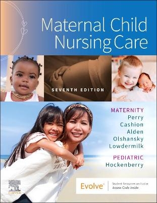 Maternal Child Nursing Care - Shannon E. Perry, Marilyn J. Hockenberry, Kitty Cashion, Kathryn Rhodes Alden, Ellen Olshansky