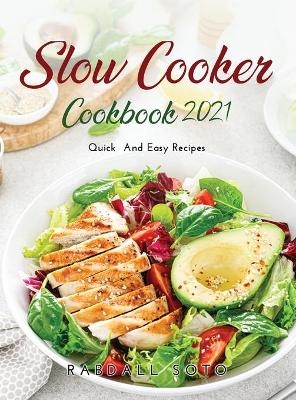 Slow Cooker Cookbook 2021 - Randall Soto
