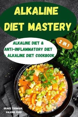 Alkaline Diet Mastery 2 in 1 - Valerie Ford Grace Thomson