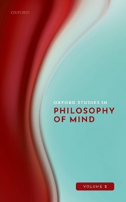 Oxford Studies in Philosophy of Mind Volume 2 - 