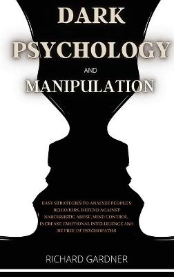 Dark Psychology and Manipulation - Richard Gardner